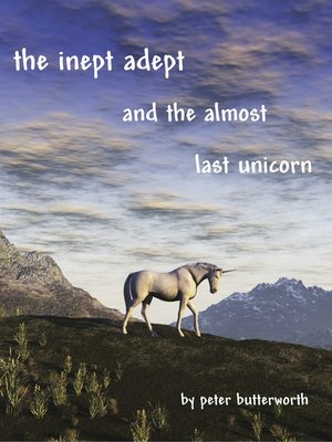 cover image of The Inept Adept & the Almost Last Unicorn